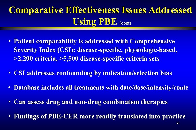 Comparative Effectiveness Issues Addressed Using PBE (cont) • Patient comparability is addressed with Comprehensive