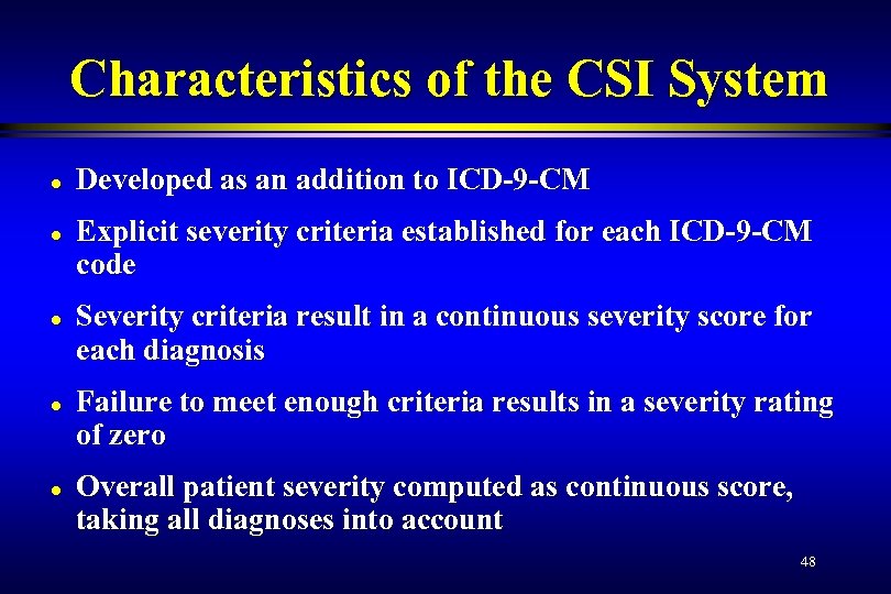 Characteristics of the CSI System l l l Developed as an addition to ICD-9