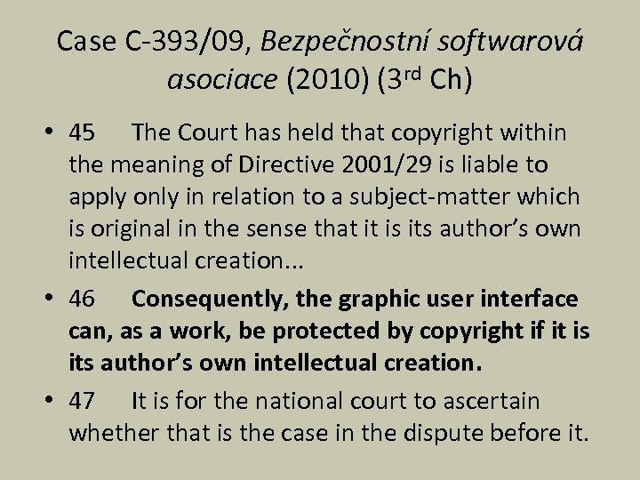 Case C-393/09, Bezpečnostní softwarová asociace (2010) (3 rd Ch) • 45 The Court has