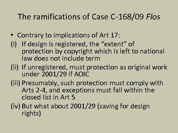 The ramifications of Case C-168/09 Flos • Contrary to implications of Art 17: (i)