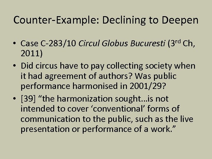 Counter-Example: Declining to Deepen • Case C-283/10 Circul Globus Bucuresti (3 rd Ch, 2011)