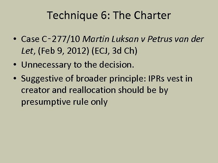 Technique 6: The Charter • Case C‑ 277/10 Martin Luksan v Petrus van der