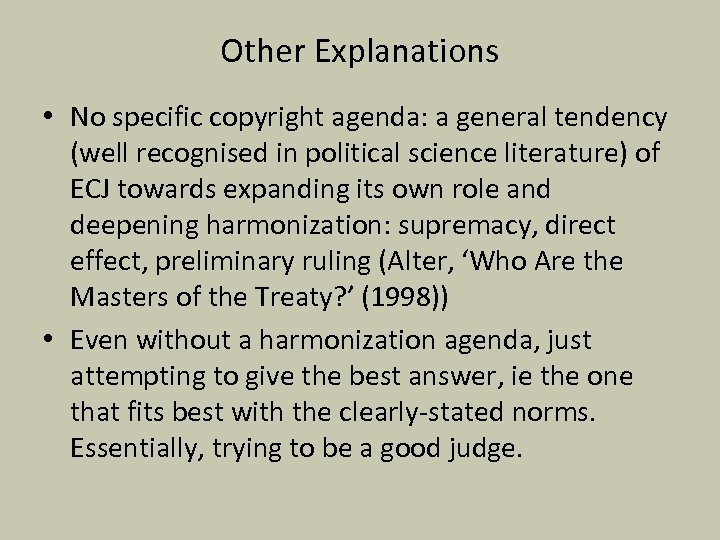 Other Explanations • No specific copyright agenda: a general tendency (well recognised in political