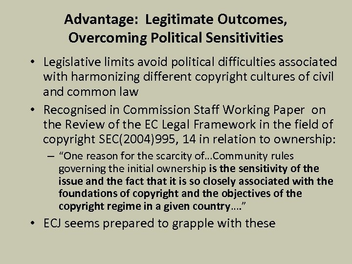 Advantage: Legitimate Outcomes, Overcoming Political Sensitivities • Legislative limits avoid political difficulties associated with