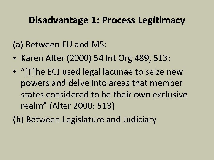 Disadvantage 1: Process Legitimacy (a) Between EU and MS: • Karen Alter (2000) 54