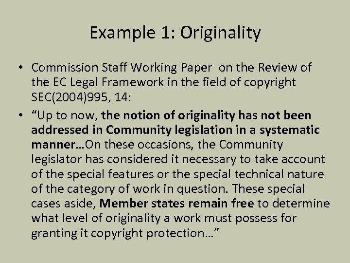Example 1: Originality • Commission Staff Working Paper on the Review of the EC