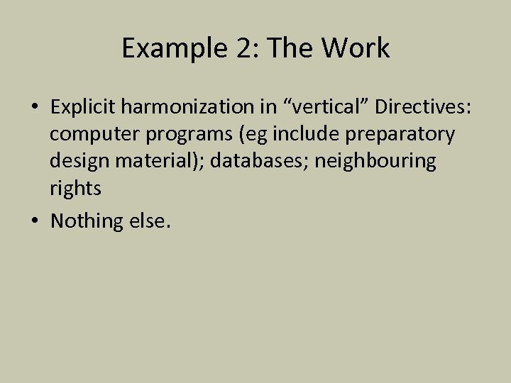 Example 2: The Work • Explicit harmonization in “vertical” Directives: computer programs (eg include