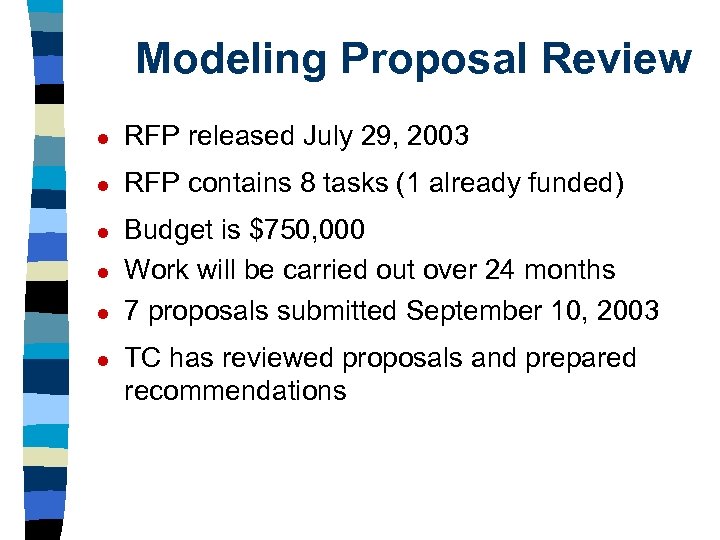 Modeling Proposal Review l RFP released July 29, 2003 l RFP contains 8 tasks