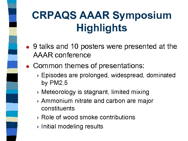 CRPAQS AAAR Symposium Highlights l l 9 talks and 10 posters were presented at