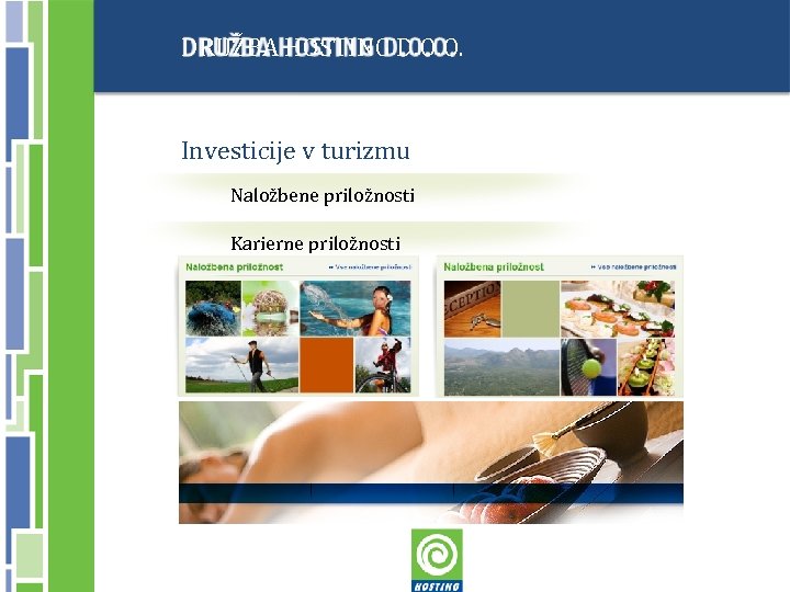 DRUŽBA HOSTING D. O. O. Investicije v turizmu Naložbene priložnosti Karierne priložnosti 