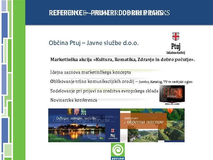 REFERENCE – PRIMERI DOBRIH PRAKS Občina Ptuj – Javne službe d. o. o. Marketinška