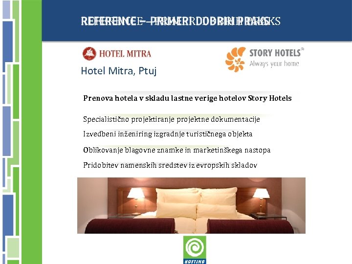 REFERENCE – PRIMERI DOBRIH PRAKS Hotel Mitra, Ptuj Prenova hotela v skladu lastne verige