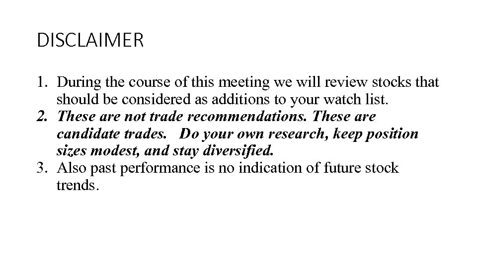 DISCLAIMER 1. During the course of this meeting we will review stocks that should