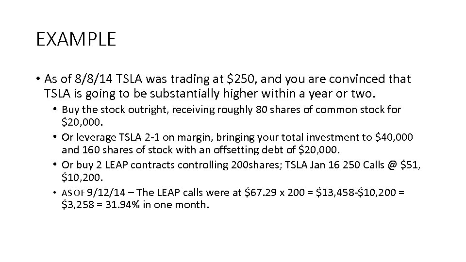 EXAMPLE • As of 8/8/14 TSLA was trading at $250, and you are convinced