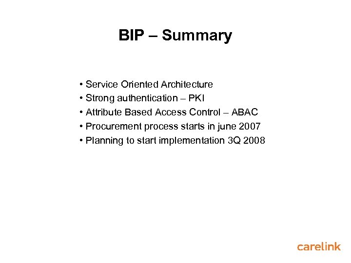 BIP – Summary • Service Oriented Architecture • Strong authentication – PKI • Attribute