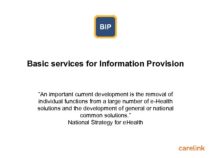 BIP Basic services for Information Provision ”An important current development is the removal of