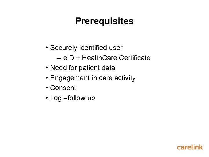 Prerequisites • Securely identified user – e. ID + Health. Care Certificate • Need