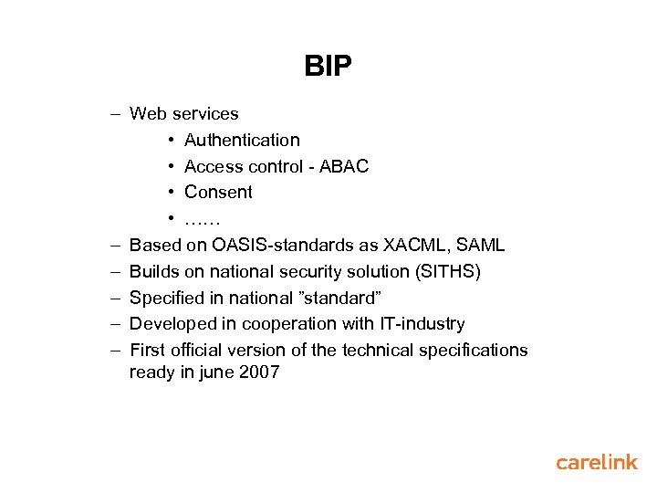 BIP – Web services • Authentication • Access control - ABAC • Consent •