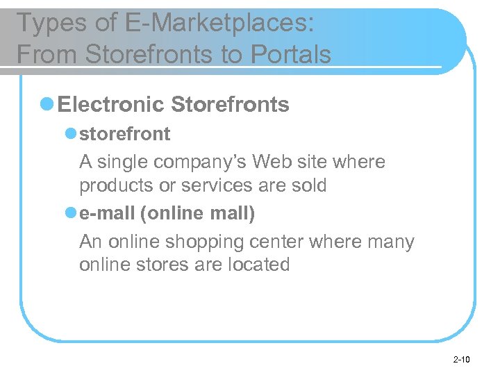 Types of E-Marketplaces: From Storefronts to Portals l Electronic Storefronts l storefront A single