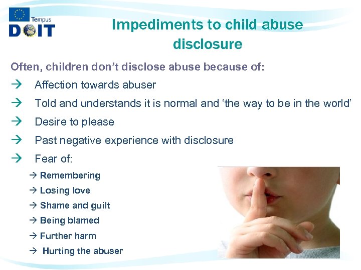 Impediments to child abuse disclosure Often, children don’t disclose abuse because of: à à