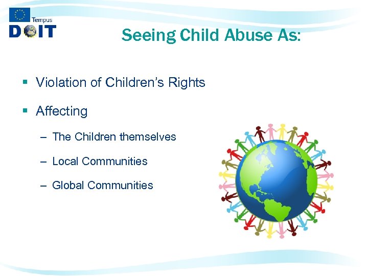 Seeing Child Abuse As: § Violation of Children’s Rights § Affecting – The Children