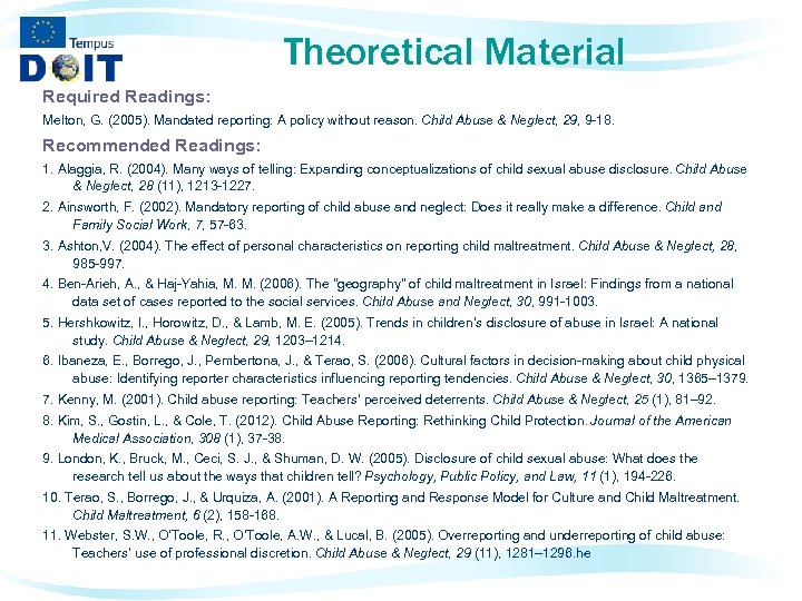 Theoretical Material Required Readings: Melton, G. (2005). Mandated reporting: A policy without reason. Child