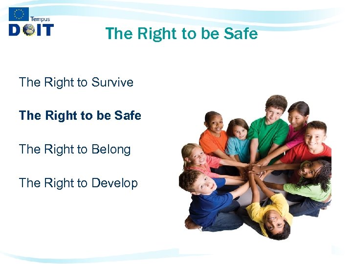 The Right to be Safe The Right to Survive The Right to be Safe