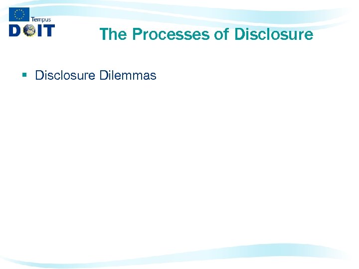 The Processes of Disclosure § Disclosure Dilemmas 