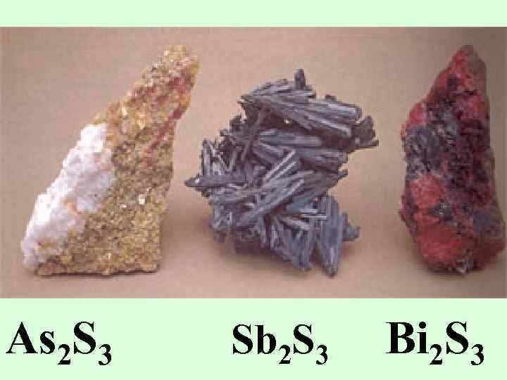 As 2 S 3 Sb 2 S 3 Bi 2 S 3 