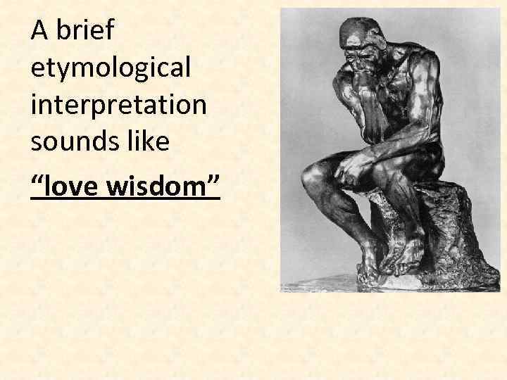 A brief etymological interpretation sounds like “love wisdom” 