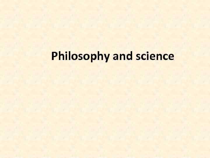 Philosophy and science 