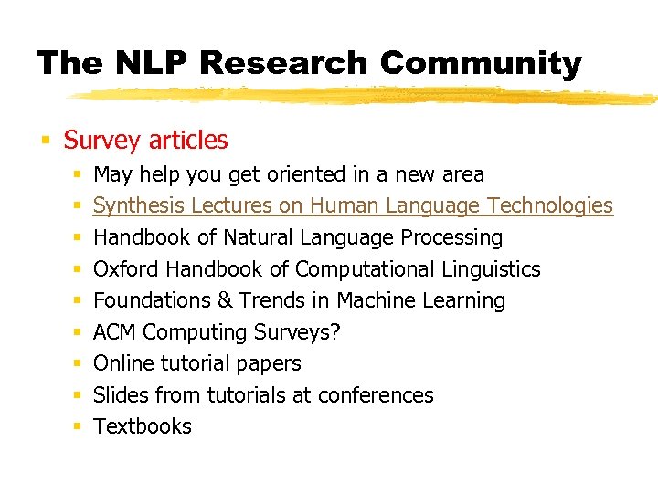 The NLP Research Community § Survey articles § § § § § May help