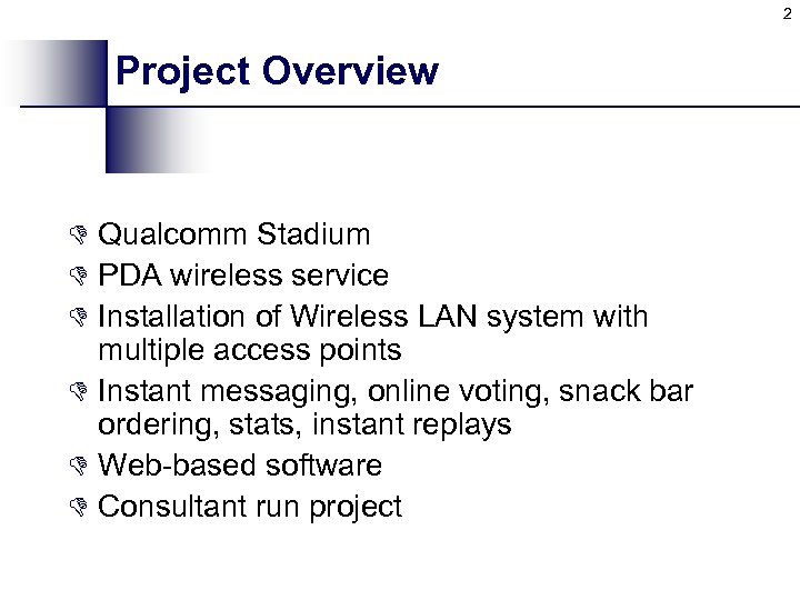 2 Project Overview D Qualcomm Stadium D PDA wireless service D Installation of Wireless