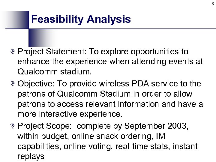 3 Feasibility Analysis D Project Statement: To explore opportunities to enhance the experience when