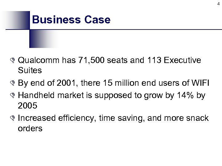 4 Business Case D Qualcomm has 71, 500 seats and 113 Executive Suites D