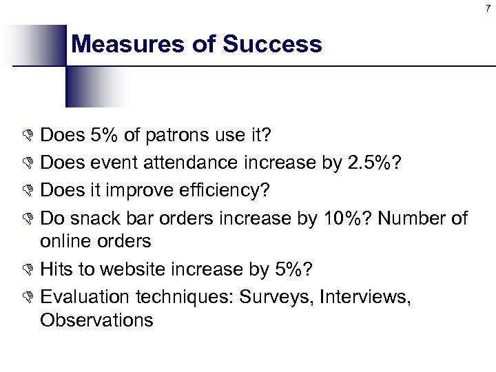 7 Measures of Success D Does 5% of patrons use it? D Does event