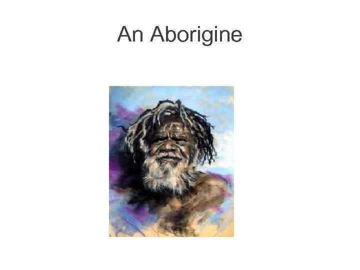 An Aborigine 