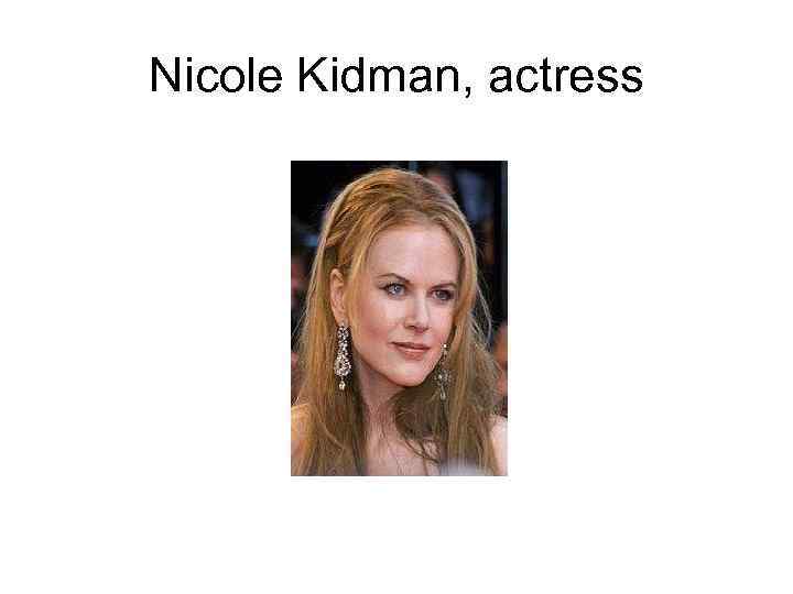 Nicole Kidman, actress 