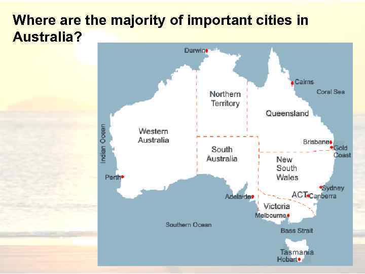 Where are the majority of important cities in Australia? 