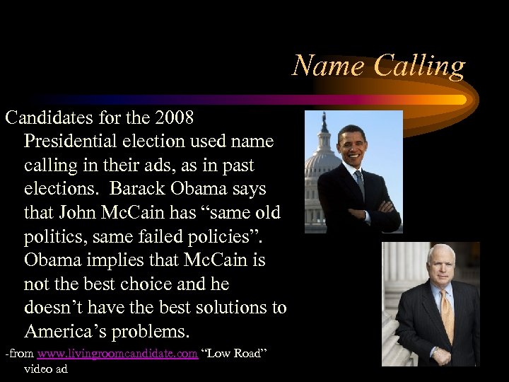 Name Calling Candidates for the 2008 Presidential election used name calling in their ads,
