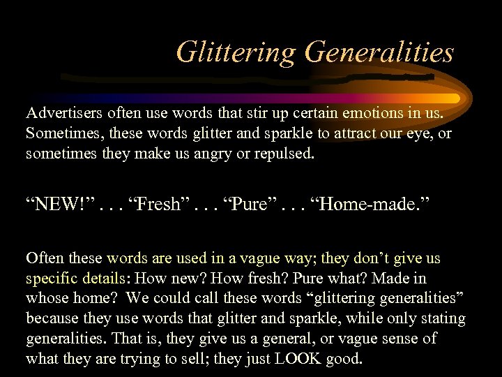 Glittering Generalities Advertisers often use words that stir up certain emotions in us. Sometimes,