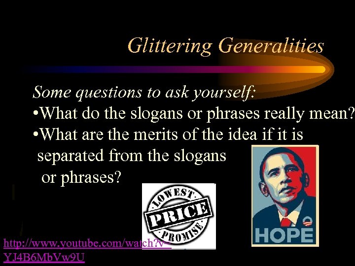 Glittering Generalities Some questions to ask yourself: • What do the slogans or phrases