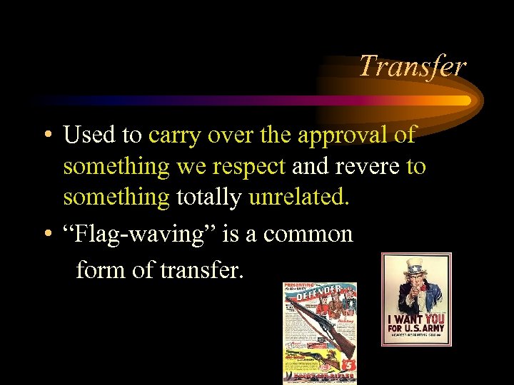 Transfer • Used to carry over the approval of something we respect and revere