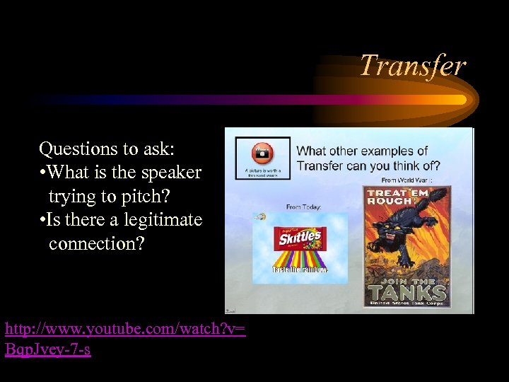 Transfer Questions to ask: • What is the speaker trying to pitch? • Is
