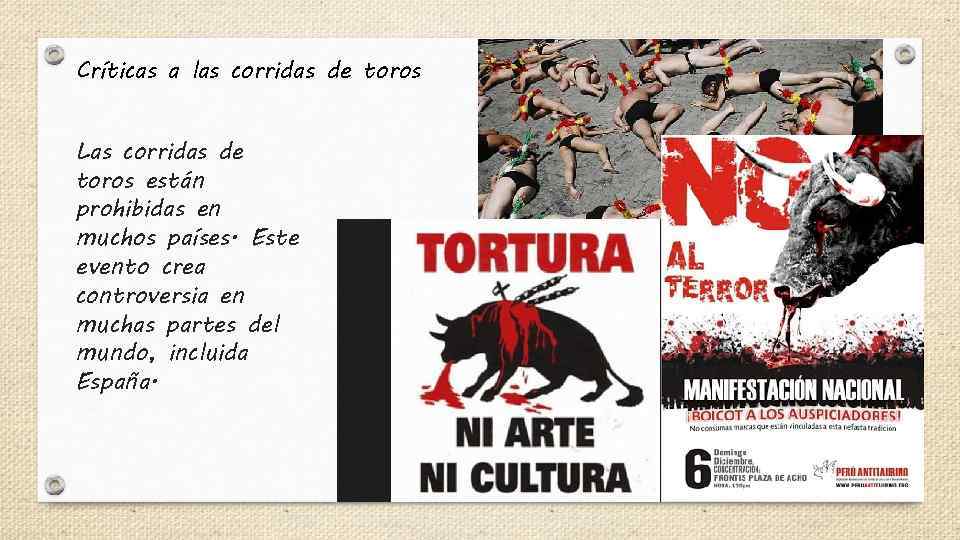 Críticas a las corridas de toros Las corridas de toros están prohibidas en muchos