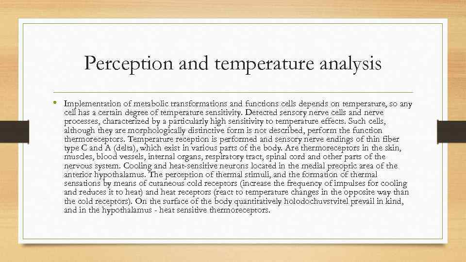 Perception and temperature analysis • Implementation of metabolic transformations and functions cells depends on