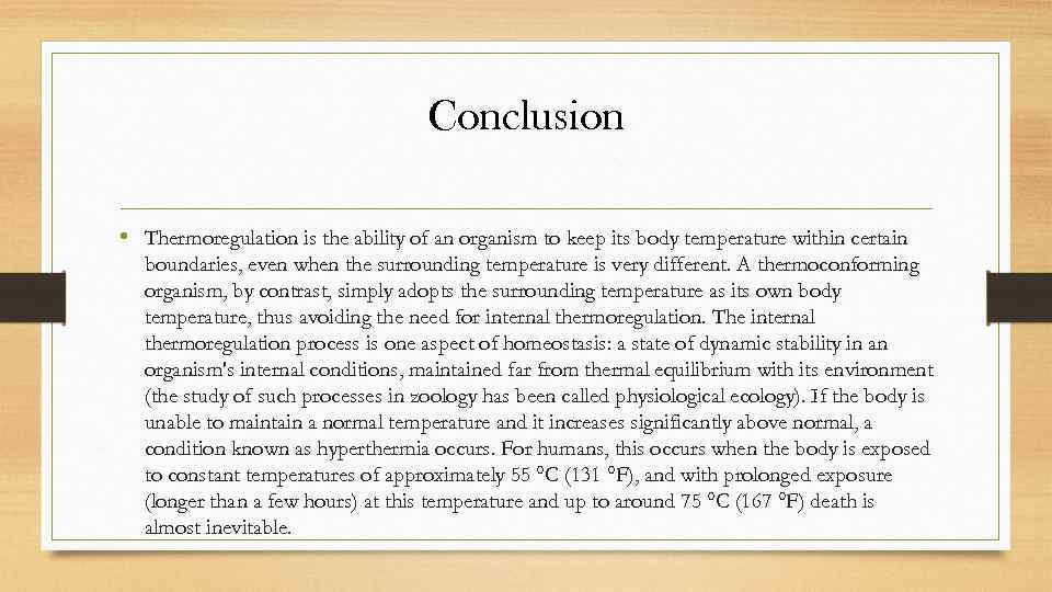 Conclusion • Thermoregulation is the ability of an organism to keep its body temperature