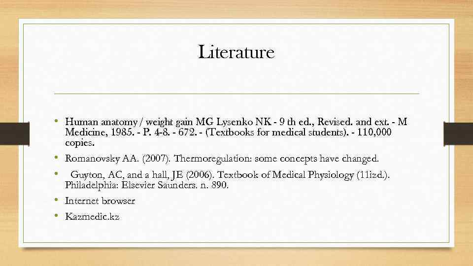 Literature • Human anatomy / weight gain MG Lysenko NK - 9 th ed.