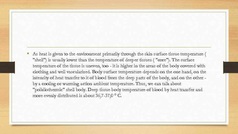  • As heat is given to the environment primarily through the skin surface