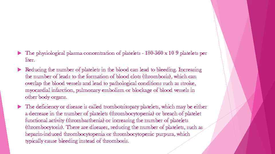  The physiological plasma concentration of platelets - 180 -360 x 10 9 platelets
